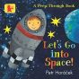 Let's Go Into Space Peep Through Board Book