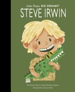 Little People Big Dreams - Steve Irwin