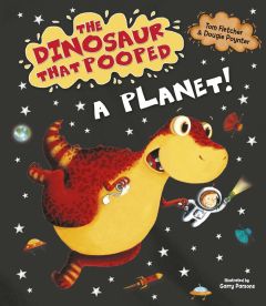 The Dinosaur That Pooped a Planet Board Book