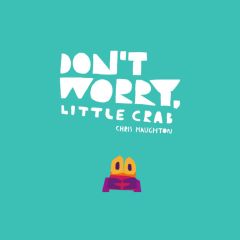 Don't Worry Little Crab - Board Book