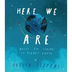 Here We Are - Notes for Living on Planet Earth